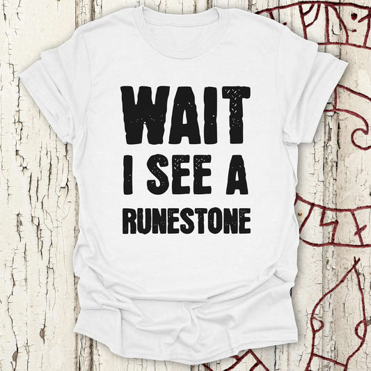 Wait I See a Runestone - Funny Viking T-shirt NEW!