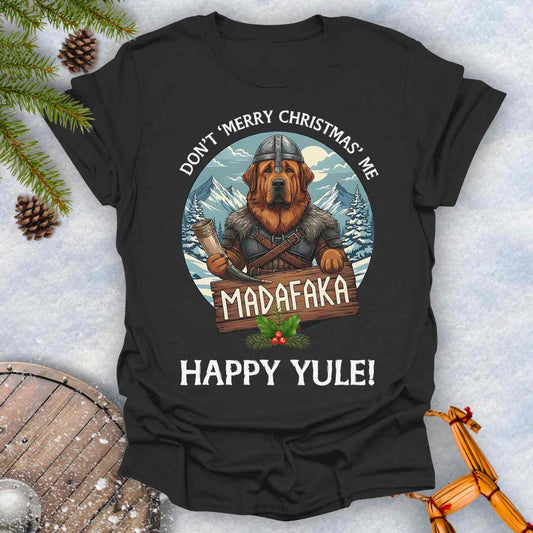 Black t-shirt with Viking Tibetan Mastiff Dog and Nordic nature graphic. Text Don't 'Merry Christmas Me' Madafaka, Happy Yule.