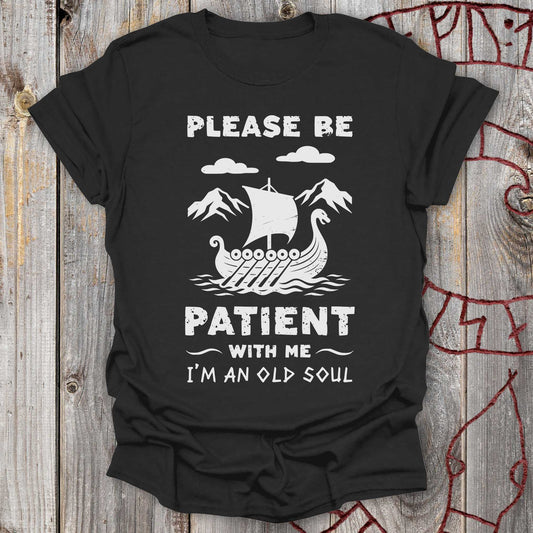 T-Shirt Please Be Patient With Me - I'm an Old Soul T-Shirt Unisex size S M L XL 2XL