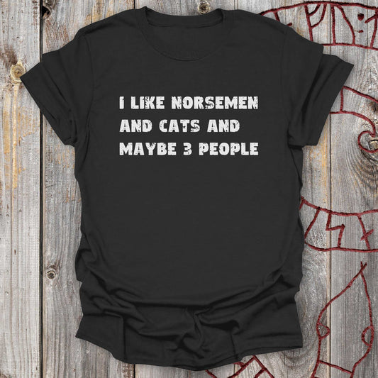 T-Shirt I Like Norsemen and Cats and Maybe 3 People - T-Shirt Unisex size S M L XL 2XL