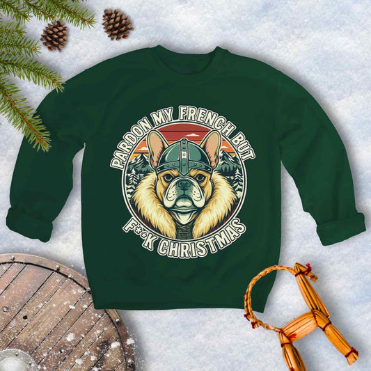 Forest Green colored sweatshirt with a graphic of a Viking French bulldog wearing a helmet and Norse winter retro sunset in the background. Text "Pardon My French but F**K Christmas".