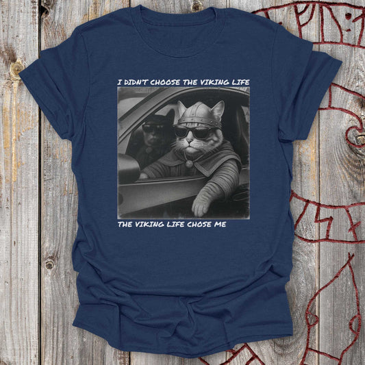 I Didn't Choose the Viking Life - Cat T-Shirt