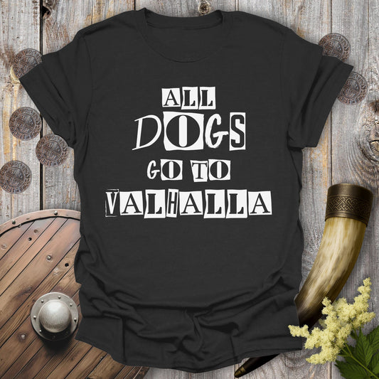 T-Shirt Black / S All Dogs Go To Valhalla Viking T-Shirt