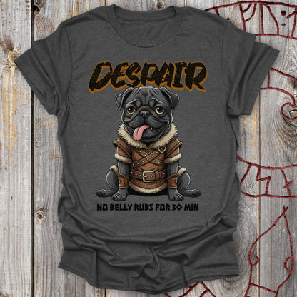 T-Shirt Pug Despair - No Belly Rubs For 30 Min T-shirt Unisex size S M L XL 2XL