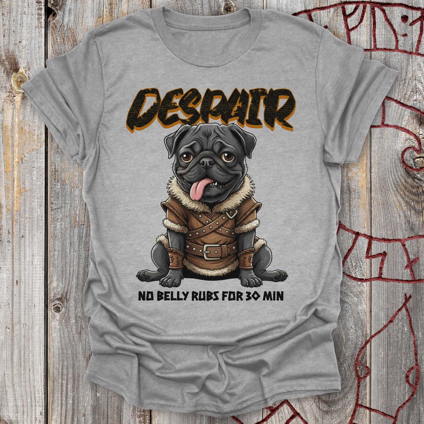 T-Shirt Pug Despair - No Belly Rubs For 30 Min T-shirt Unisex size S M L XL 2XL