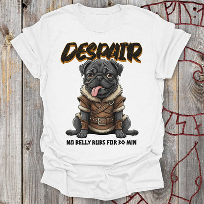 T-Shirt Pug Despair - No Belly Rubs For 30 Min T-shirt Unisex size S M L XL 2XL