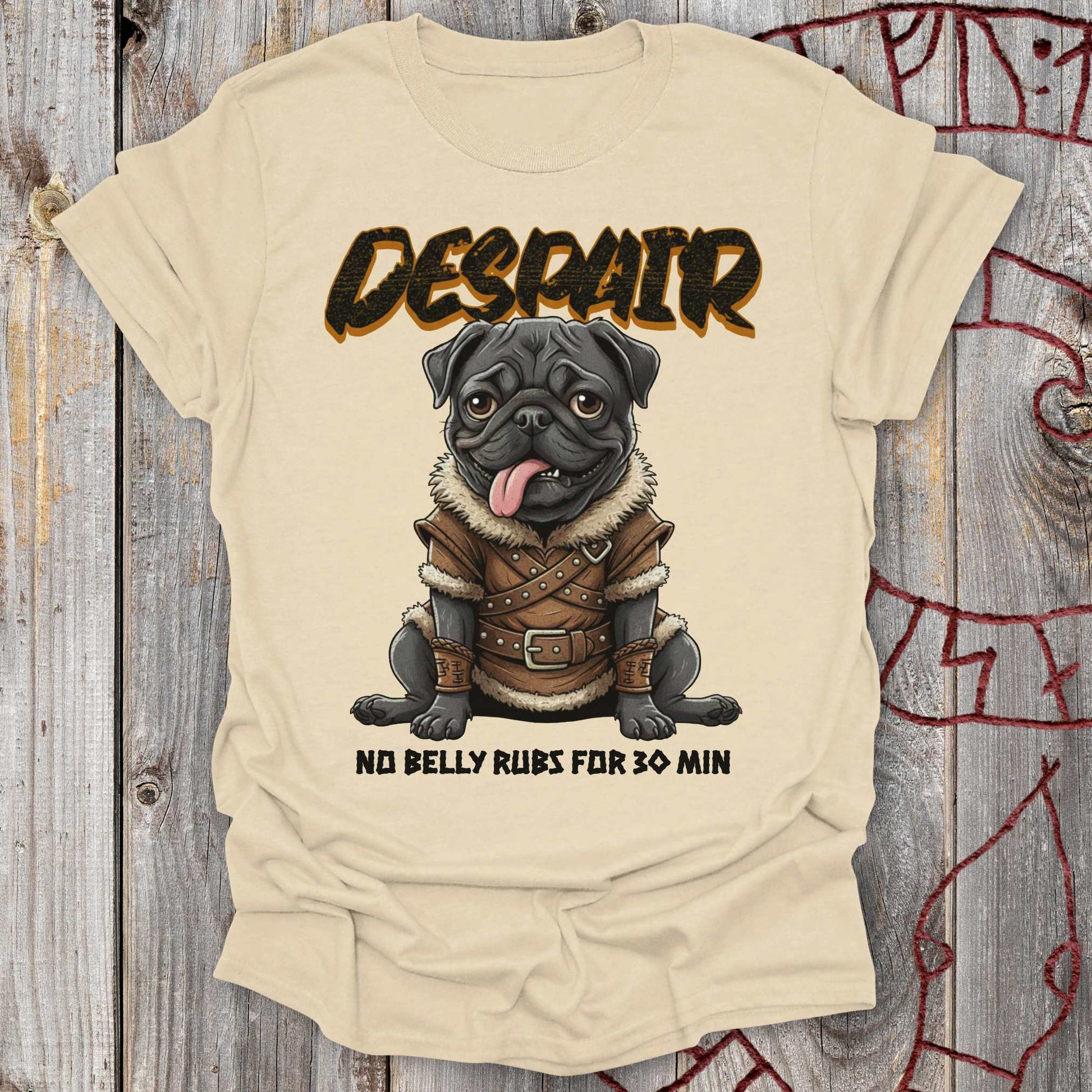 T-Shirt Pug Despair - No Belly Rubs For 30 Min T-shirt Unisex size S M L XL 2XL