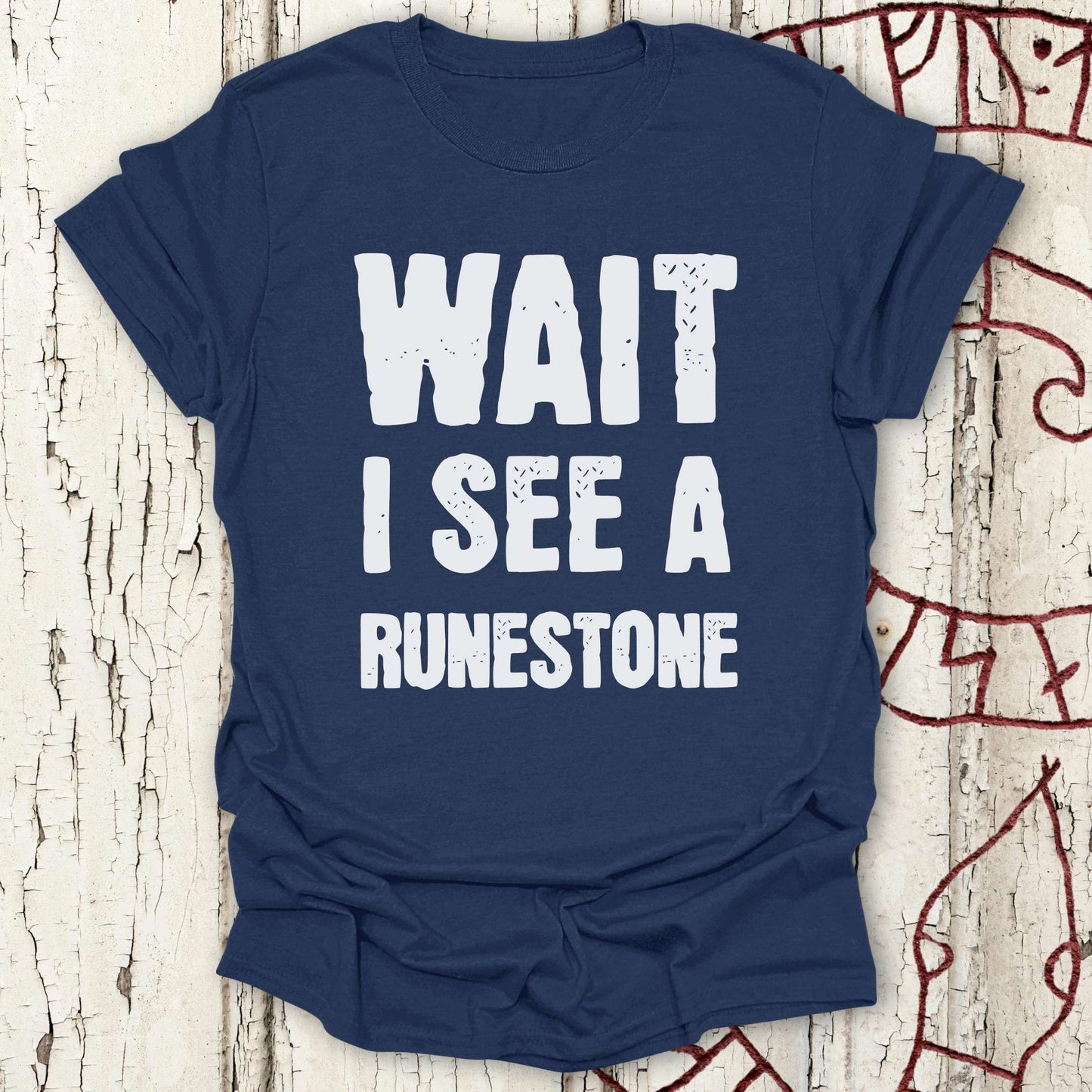Wait I See a Runestone - Funny Viking T-shirt NEW!