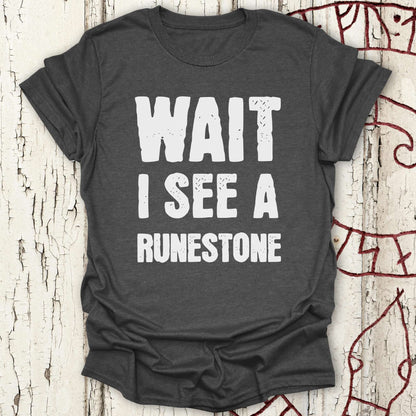 Wait I See a Runestone - Funny Viking T-shirt NEW!