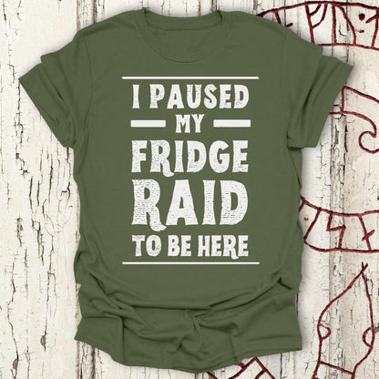 I Paused My Fridge Raid to be Here - Funny Viking T-shirt NEW!