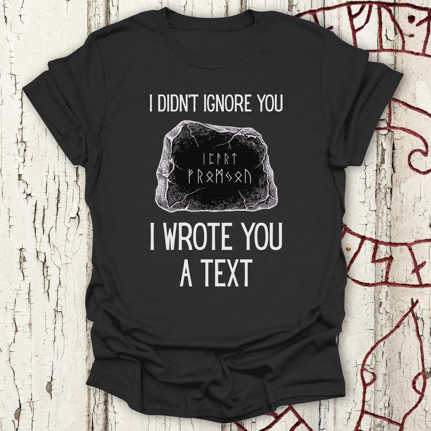 T-Shirt I Didn't Ignore You - I Wrote You a Text - Funny Runestone T-shirt NEW! Unisex size S M L XL 2XL