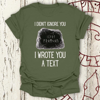 T-Shirt I Didn't Ignore You - I Wrote You a Text - Funny Runestone T-shirt NEW! Unisex size S M L XL 2XL