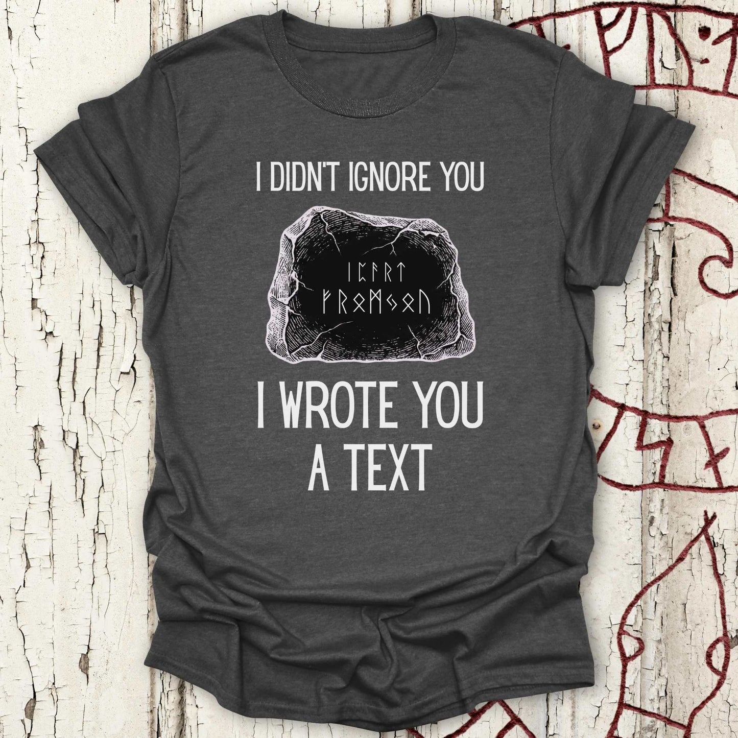 T-Shirt I Didn't Ignore You - I Wrote You a Text - Funny Runestone T-shirt NEW! Unisex size S M L XL 2XL
