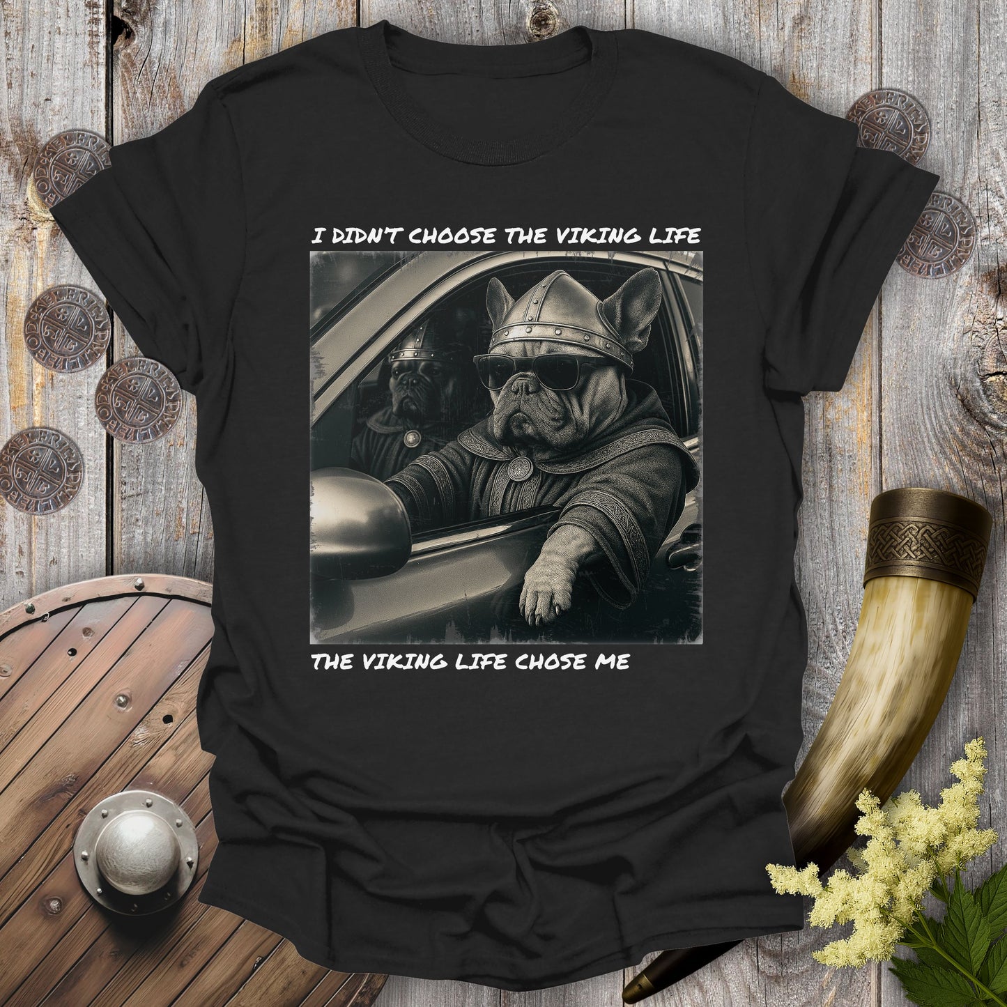 Black t-shirt with a graphic of two Viking Bulldogs sitting in a car. Text: I Didn't Choose the Viking Life, the Viking Life Chose Me".