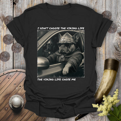 Black t-shirt with a graphic of two Viking Bulldogs sitting in a car. Text: I Didn't Choose the Viking Life, the Viking Life Chose Me".