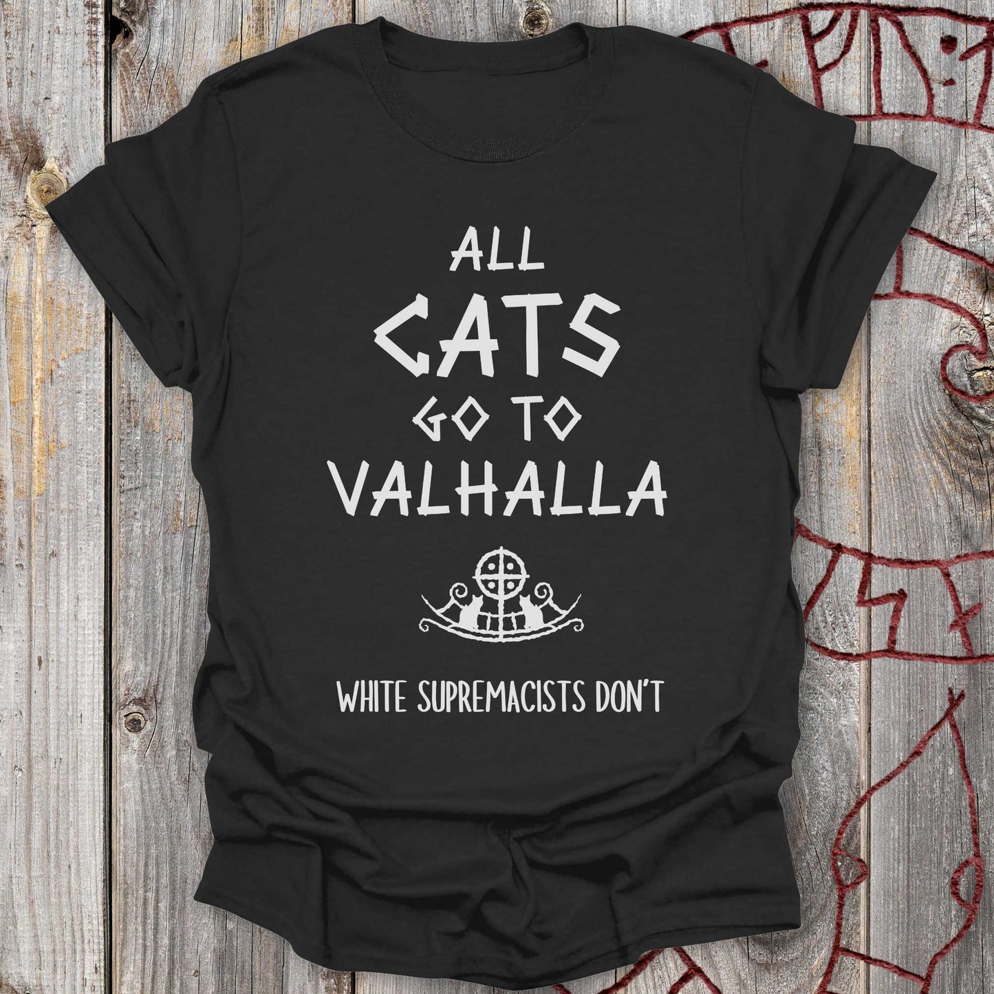 All Cats go to Valhalla (White Supremacists Don't) T-Shirt