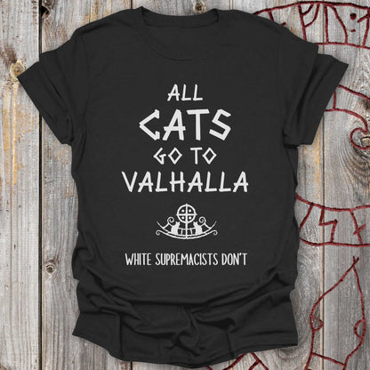 All Cats go to Valhalla (White Supremacists Don't) T-Shirt