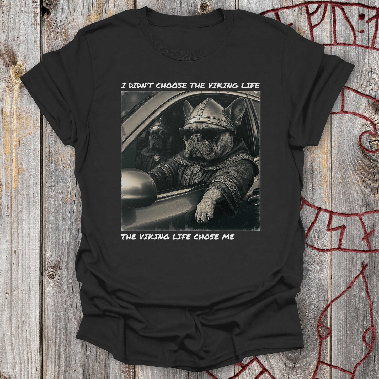 I Didn’t Choose the Viking Life - Bulldog T-Shirt