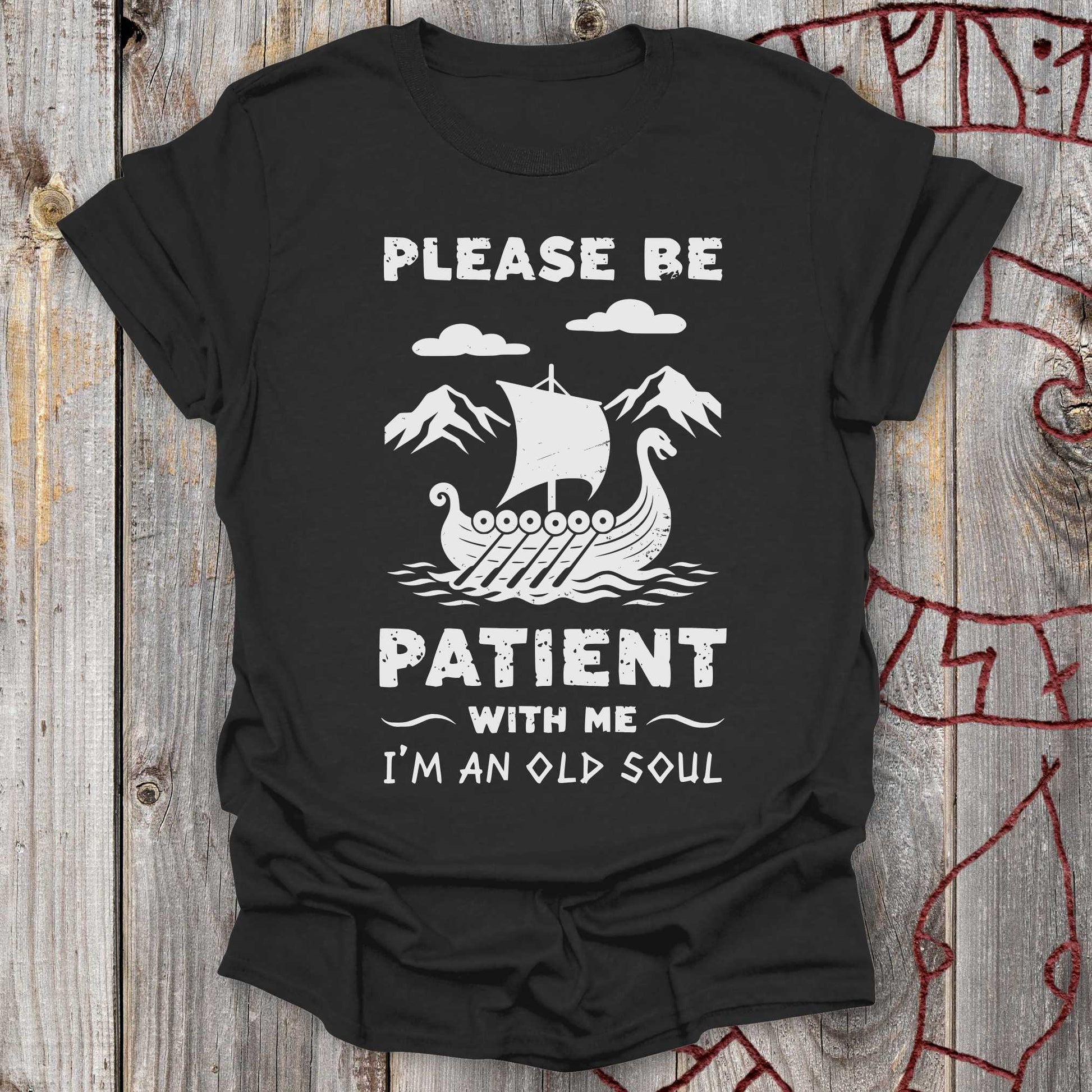 T-Shirt Please Be Patient With Me - I'm an Old Soul T-Shirt Unisex size S M L XL 2XL