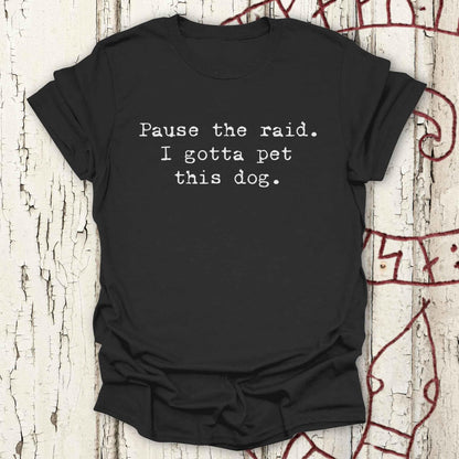 Pause the Raid. I Gotta Pet This Dog - Funny Minimalist Norse T-shirt NEW!