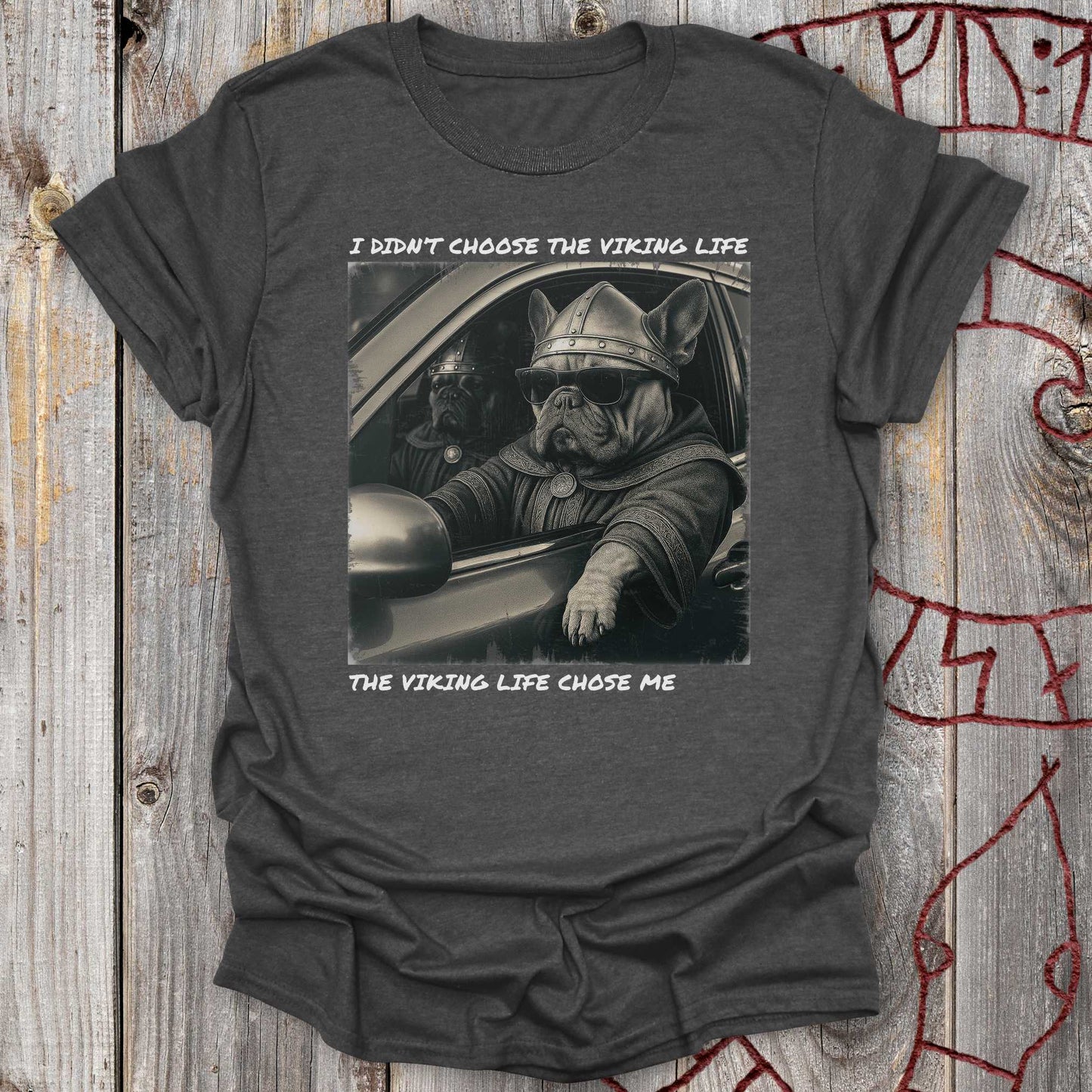 I Didn’t Choose the Viking Life - Bulldog T-Shirt