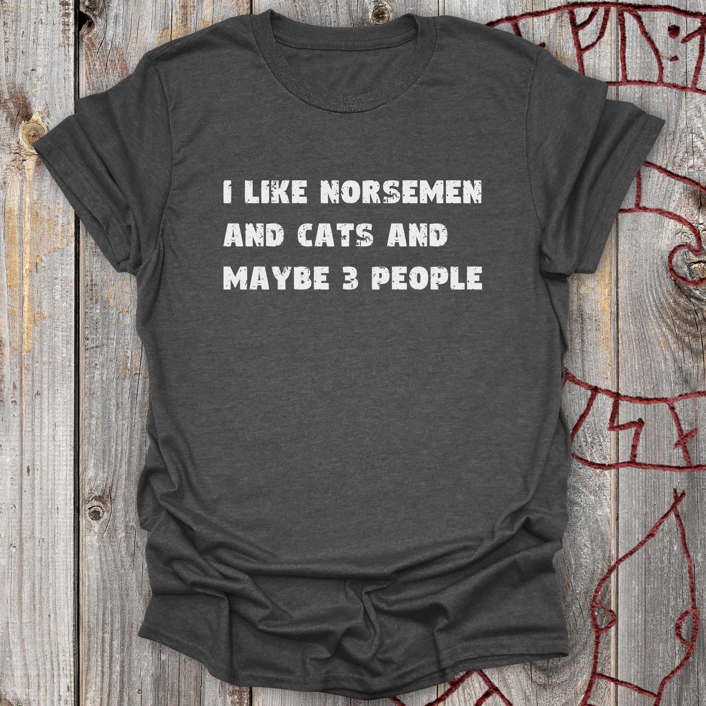 I Like Norsemen and Cats and Maybe 3 People - T-Shirt