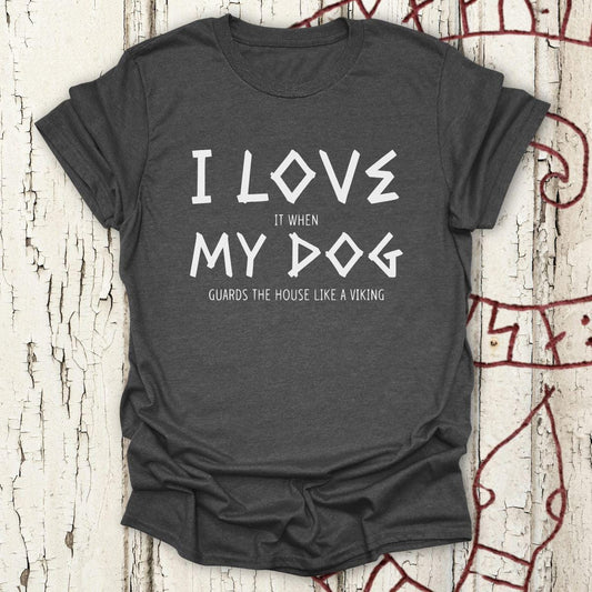 T-Shirt I Love My Dog - Funny Viking Dog Guard T-shirt Unisex size S M L XL 2XL