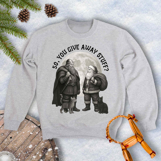 Gray ash colored sweatshirt with graphic of a Viking and Santa Claus with two cats and text 'So, you give away stuff?'.