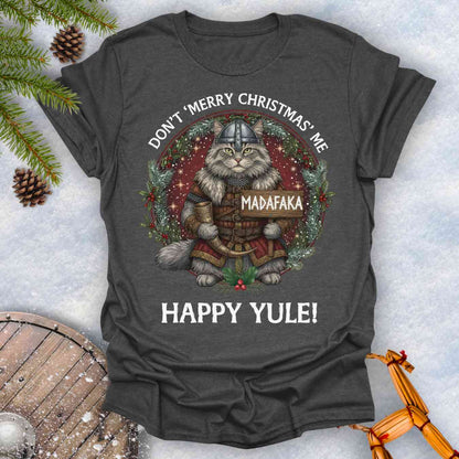 Gray t-shirt with a Viking cat Christmas graphic and Christmas-themed text Don't Merry Christmas Me Madafaka, Happy Yule.