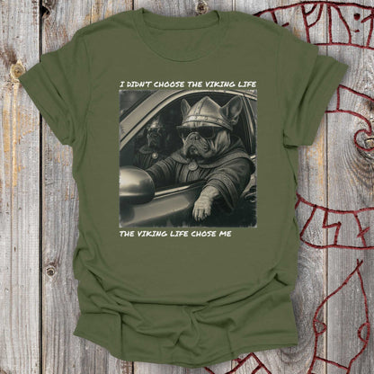 I Didn’t Choose the Viking Life - Bulldog T-Shirt