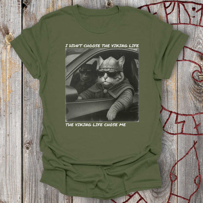 I Didn't Choose the Viking Life - Cat T-Shirt