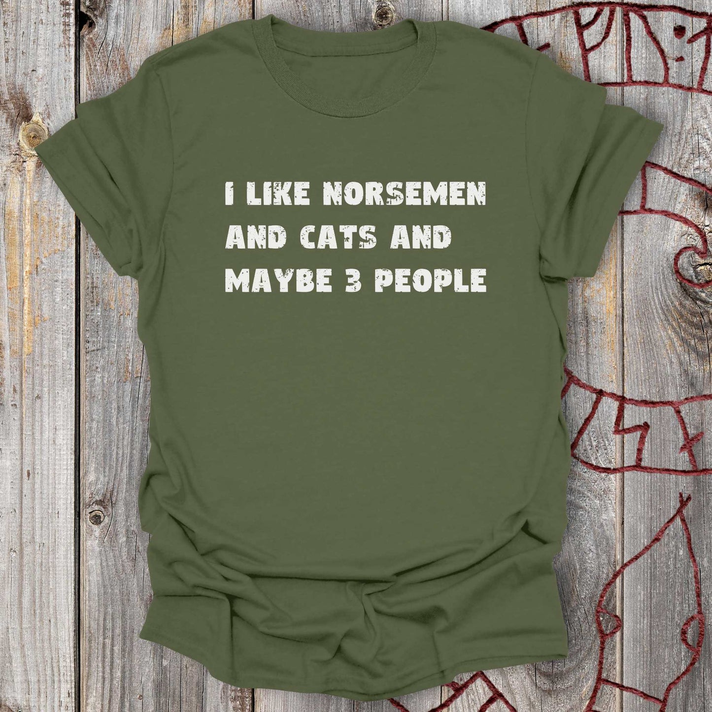 I Like Norsemen and Cats and Maybe 3 People - T-Shirt