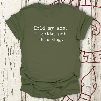 Hold my Axe. I Gotta Pet This Dog - Funny Minimalist Viking T-shirt NEW!