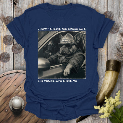 Navy Blue t-shirt with a graphic of two Viking Bulldogs sitting in a car. Text: I Didn't Choose the Viking Life, the Viking Life Chose Me".