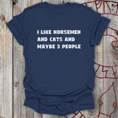 I Like Norsemen and Cats and Maybe 3 People - T-Shirt