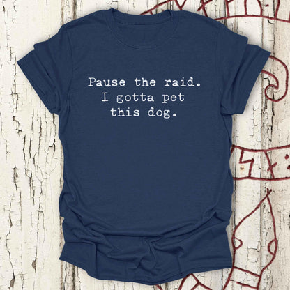 Pause the Raid. I Gotta Pet This Dog - Funny Minimalist Norse T-shirt NEW!