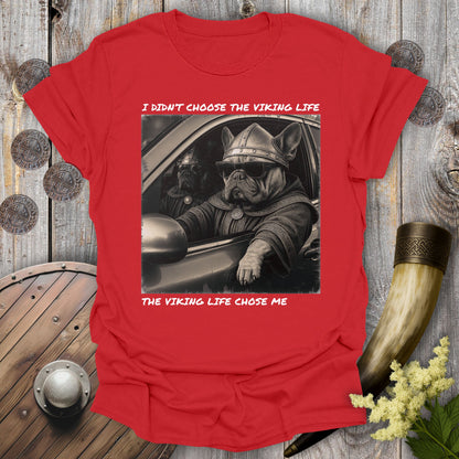 Red t-shirt with a graphic of two Viking Bulldogs sitting in a car. Text: I Didn't Choose the Viking Life, the Viking Life Chose Me".
