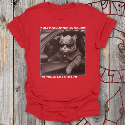 I Didn't Choose the Viking Life - Cat T-Shirt