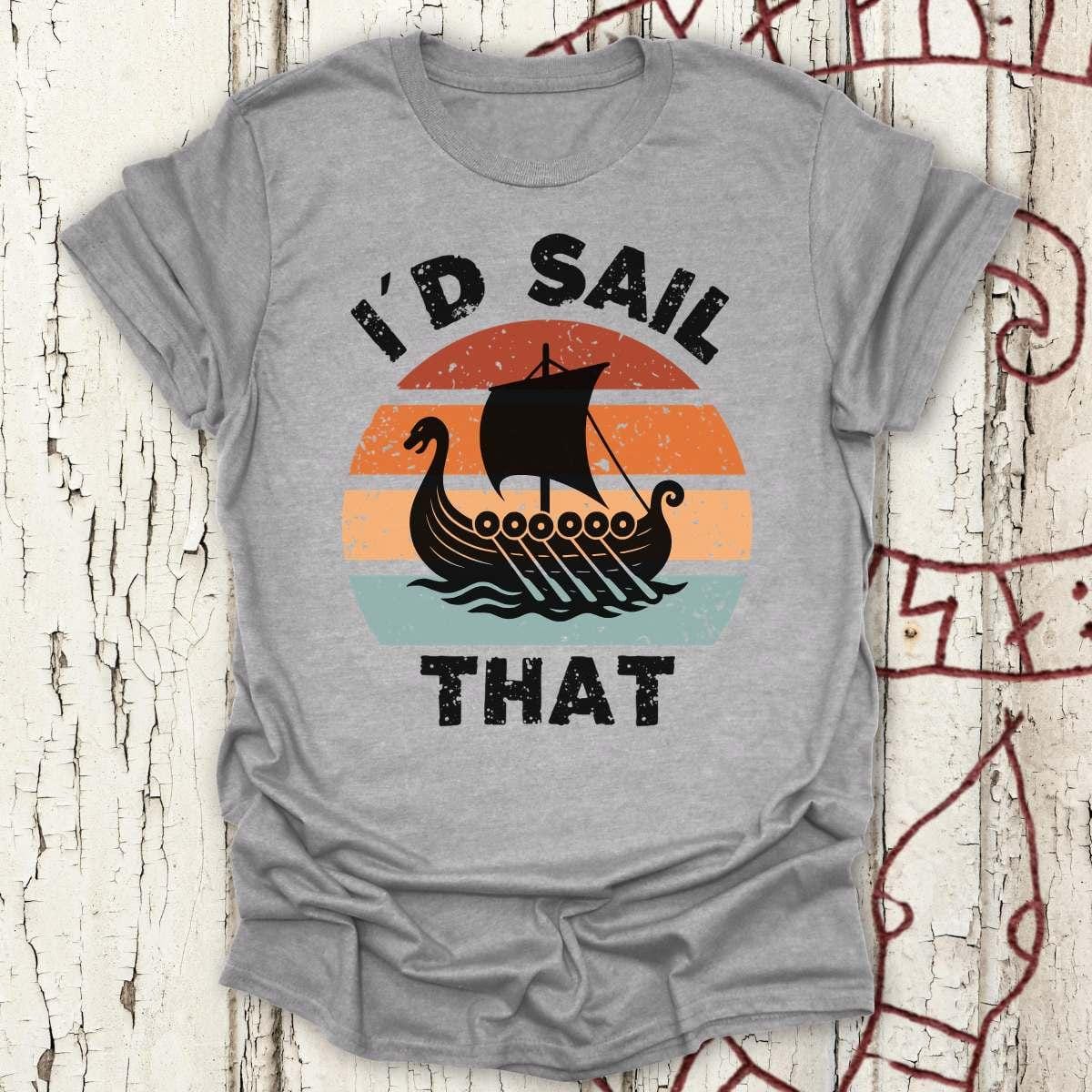 T-Shirt I'd Sail That - Viking Longship Silhouette T-Shirt Unisex size S M L XL 2XL