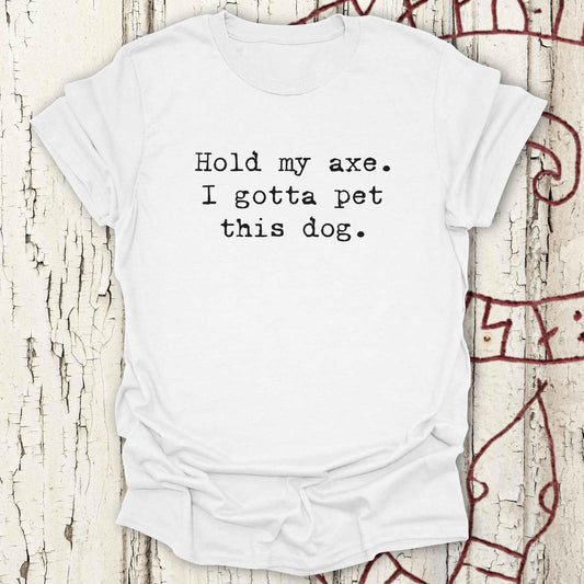 Hold my Axe. I Gotta Pet This Dog - Funny Minimalist Viking T-shirt NEW!