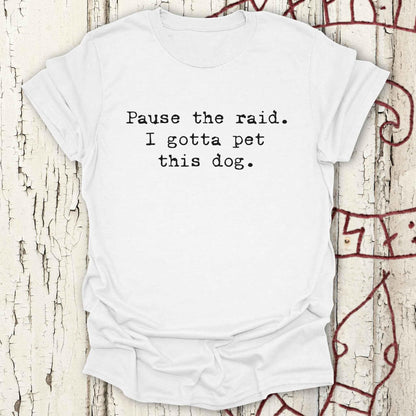 Pause the Raid. I Gotta Pet This Dog - Funny Minimalist Norse T-shirt NEW!