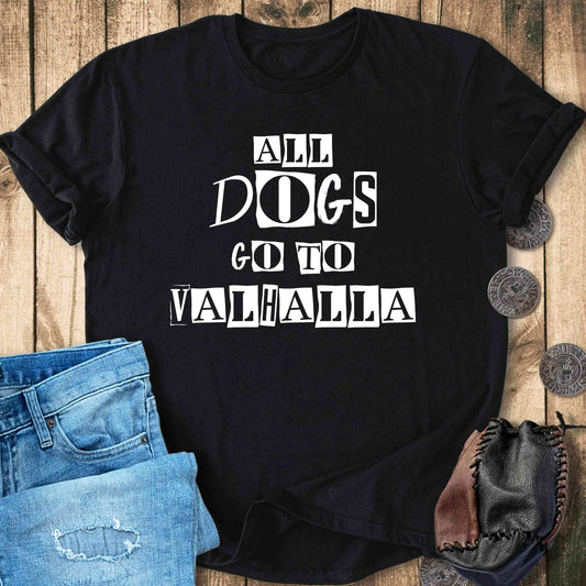 T-Shirt All Dogs Go To Valhalla Viking T-shirt Unisex Sizes S-2XL Funny Shirt Gift
