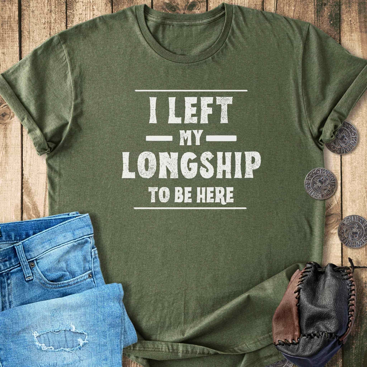 T-Shirt I Left My Longship to be Here - Funny Viking T-shirt Unisex Sizes S-2XL Funny Shirt Gift