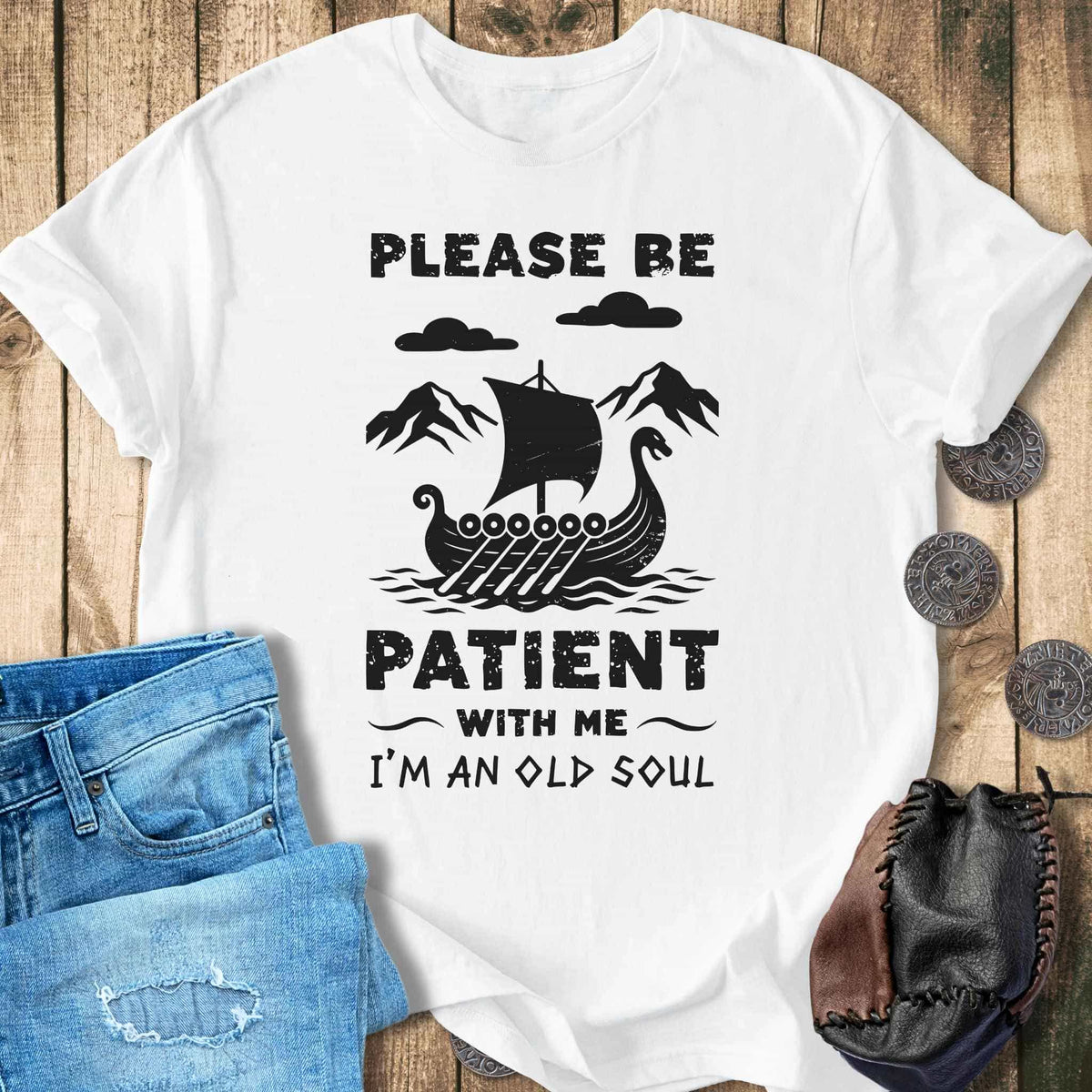 T-Shirt Please Be Patient With Me - I'm an Old Soul T-shirt Unisex Sizes S-2XL Funny Shirt Gift