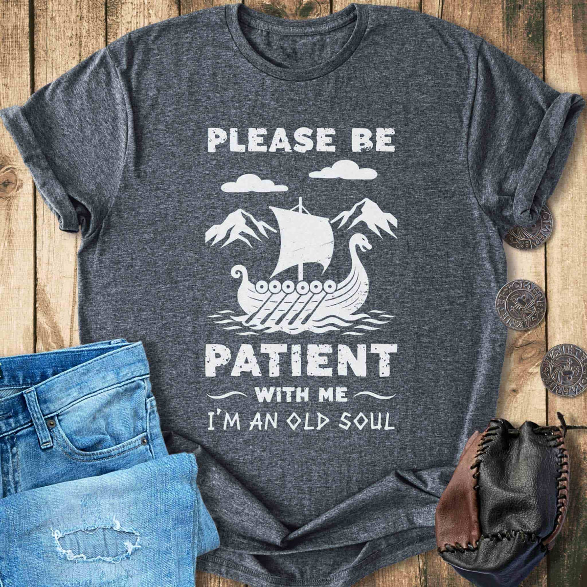 T-Shirt Please Be Patient With Me - I'm an Old Soul T-shirt Unisex Sizes S-2XL Funny Shirt Gift