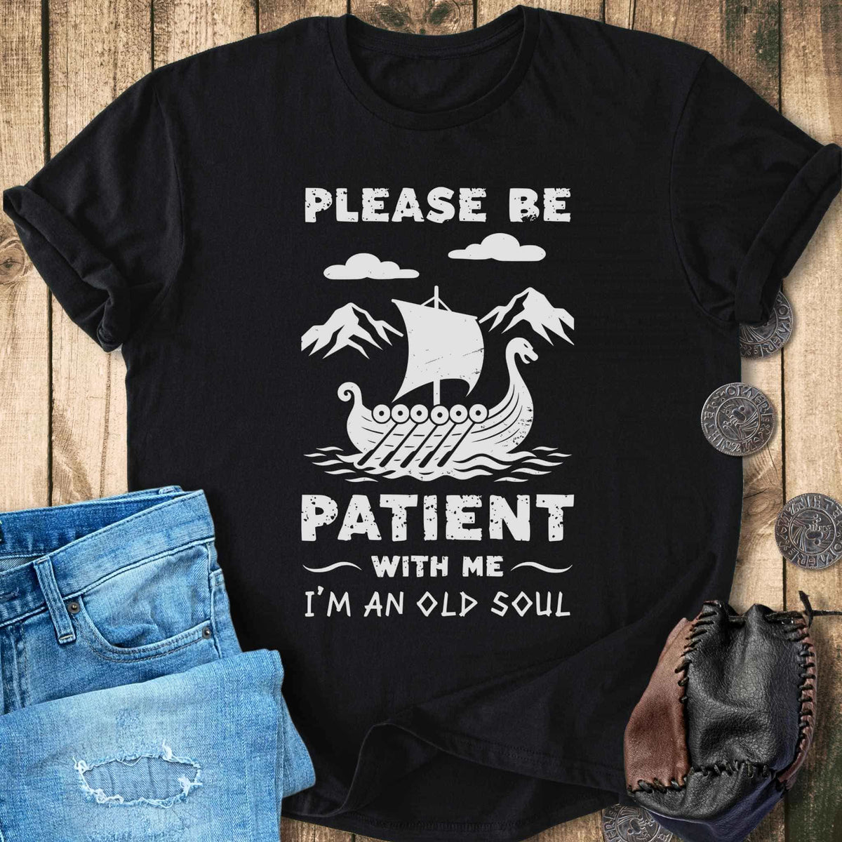 T-Shirt Please Be Patient With Me - I'm an Old Soul T-shirt Unisex Sizes S-2XL Funny Shirt Gift