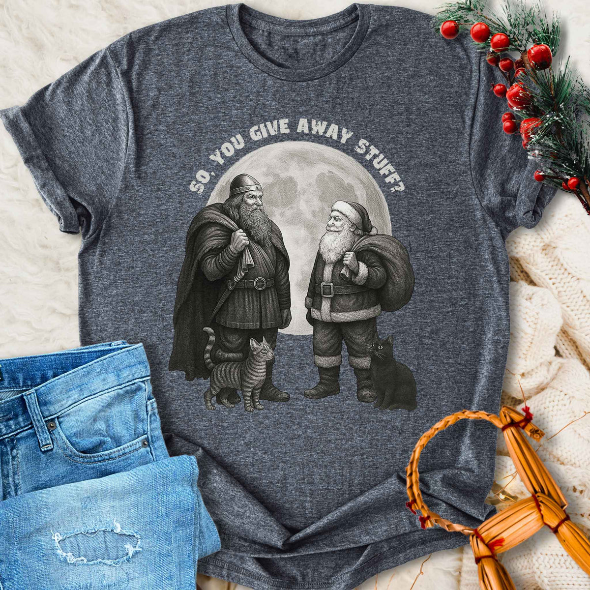 T-Shirt So You Give Away Stuff? Norse Yule Christmas T-shirt Unisex Sizes S-2XL Funny Shirt Gift
